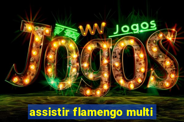 assistir flamengo multi